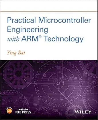 Practical Microcontroller Engineering with ARM Technology: Integrating IoT, Embedded Linux, RTOS, QEMU, and SystemC-TLM