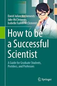 How to be a Successful Scientist David Julian McClements, Jake McClements, Isobelle Farrell McClements