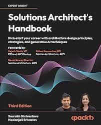 Solutions Architect's Handbook: A Comprehensive Guide to Designing and Implementing Scalable, Secure, and Resilient Systems